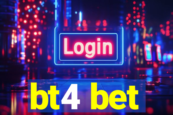 bt4 bet